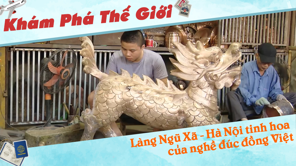 Làng Ngũ Xã - Hà Nội tinh hoa của nghề đúc đồng Việt